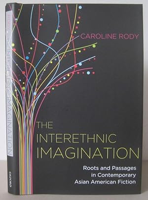 The Interethnic Imagination: Roots and Passages in Contemporary Asian American Fiction.