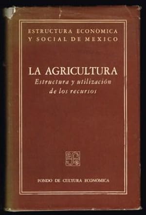 La agricultura; estructura y utilizacio n de los Recursos