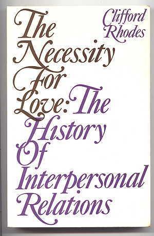 THE NECESSITY FOR LOVE: THE HISTORY OF INTERPERSONAL RELATIONS.