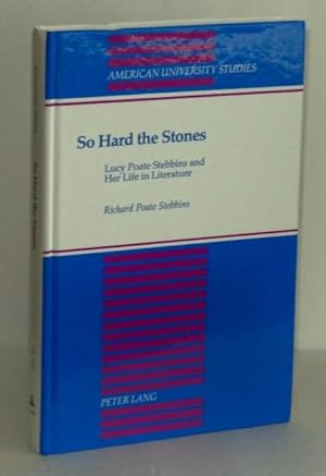So Hard the Stones: Lucy Poate Stebbins and Her Life in Literature