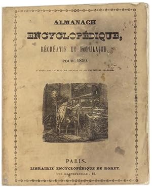 ANNUAIRE ENCYCLOPÉDIQUE RÉCRÉATIF ET POPULAIRE pour 1850, d'après le travaux des Savants et de Pr...
