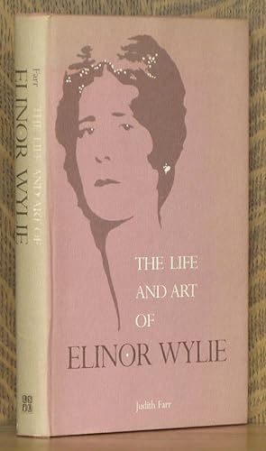 THE LIFE AND ART OF ELINOR WYLIE