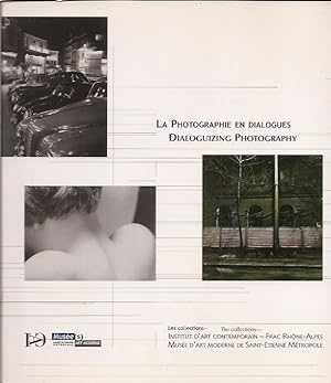 La Photographie En Dialogues : Les Collections / Dialoguizing Photography: the Collections - with...