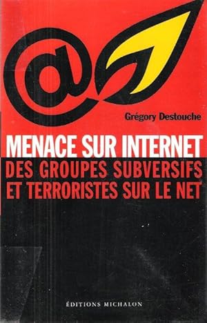 Menace Sur Internet : Des Groupes Subversifs et Terroristes sur Le Net