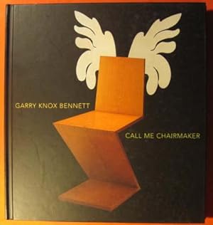 Garry Knox Bennett: Call Me Chairmaker