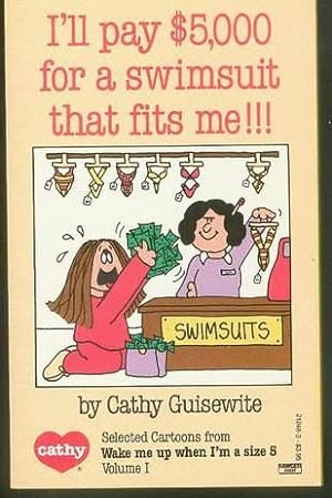 I'LL PAY $5,000 FOR A SWIMSUIT THAT FITS ME!!! [ CATHY -- Newspaper Comic Strip CARTOONS ]
