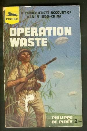 OPERATION WASTE. (Panther Book #687 ); Eye witness account of the war in Indo-China by a Parachut...