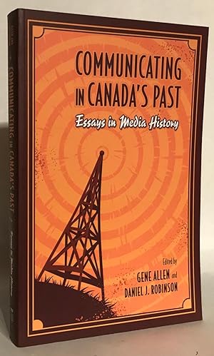 Communicating in Canada's Past: Essays in Media History.