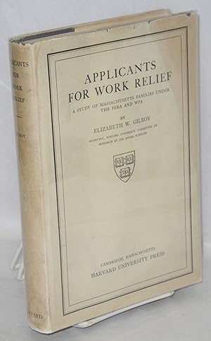 Applicants for work relief: a study of Massachusetts families under the FERA and WPA