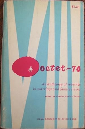 Octet-70 an Anthology of Readings in Marriage and Family Living