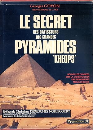 Le secret des batisseurs des grandes pyramides. Kheops. Nouvelles donnees sur la construction des...