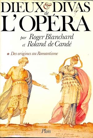 Dieux et Divas de l'opéra. Des origines à la Malibran