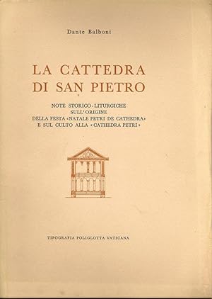 La Cattedra Di San Pietro. Note Storico-Liturgiche Sul'Origine Della Festa "Natale Petri De Cathe...