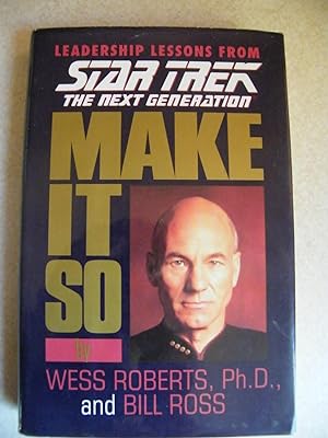 Make It So : Leadership Lessons from Star Trek, the Next Generation
