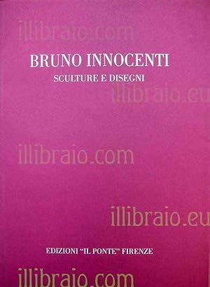 Bruno Innocenti. Sculture e disegni