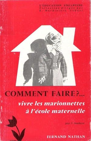 Comment Faire ? vivre les Marionnettes à l'école Maternelle