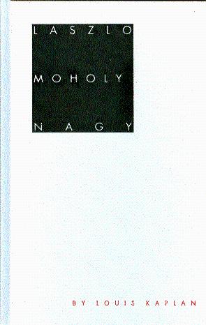 Laszlo Moholy-Nagy: Biographical Writings