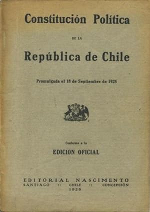Constitución Política de la República de Chile promulgada el 18 de Setiembre de 1925. Conforme a ...
