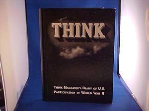 Think - Think Magazine's Diary of U.S. Participation in World War II