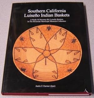 Southern California Luiseno Indian Baskets: A Study Of Seventy-six Luiseno Baskets In The Riversi...