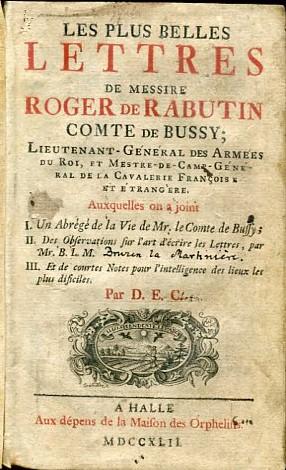 Les Plus Belles Lettres de Messire Roger de Rabutin Comte de Bussy; Lieutenatn-General des armees...