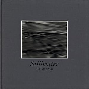William Wylie: Stillwater, Limited Edition (with Tipped-in Gelatin Silver Print) [SIGNED]