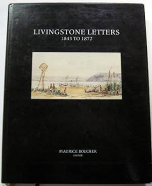 Livingstone Letters, 1843 to 1872: David Livingstone Correspondence in the Brenthurst Library, Jo...