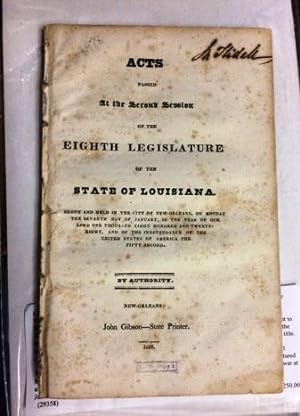 ACTS PASSED AT THE SECOND SESSION OF THE EIGHTH LEGISLATURE OF THE STATE OF LOUISIANA, BEGUN AND ...