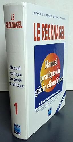 Le Recknagel : Manuel Pratique De Génie Climatique - Tome 1, Données Fondamentales
