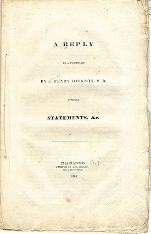 A REPLY TO A PAMPHLET BY S. HENRY DICKSON, M.D. ENTITLED STATEMENTS, &C