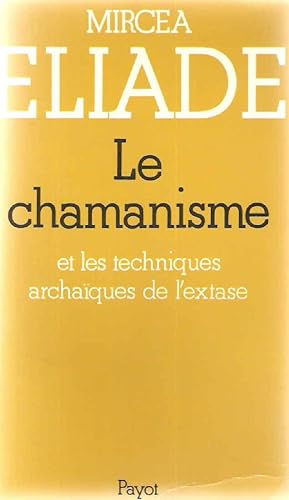 Le Chamanisme et les techniques archaïques de l'extase