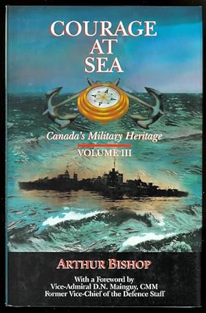 COURAGE AT SEA. VOLUME III - CANADA'S MILITARY HERITAGE.