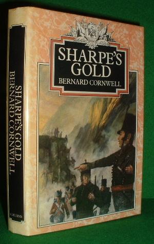 SHARPE'S GOLD Richard Sharpe and the Destrucion of Almeida, August 1810 (SIGNED COPY)