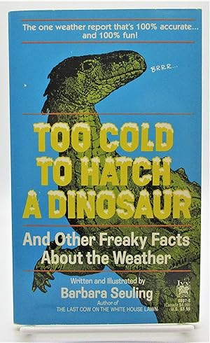 Too Cold to Hatch a Dinosaur and Other Freaky Facts About the Weather