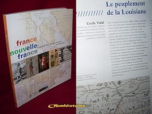 FRANCE, NOUVELLE-FRANCE ; NAISSANCE D'UN PEUPLE FRANCAIS EN AMERIQUE