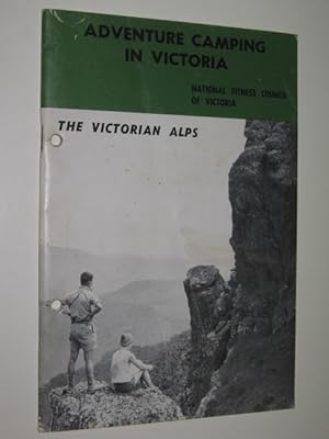 Adventure Camping In Victoria : The Victorian Alps : A Guide For The Teacher & Youth Leader