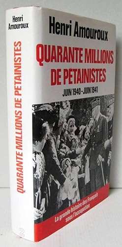 Quarante millions de Pétainistes Juin 1940-Juin 1941 Tome 2