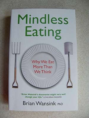 Mindless Eating. Why We Eat More Than We Think