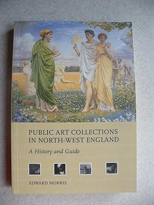 Public Art Collections in North-West England : A History and Guide
