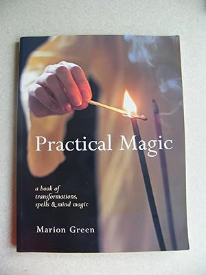Practical Magic. Book of Transformation, Spells & Mind Magic