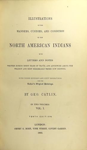 Illustrations of the manners, customs, and condition of the North American Indians with letters a...