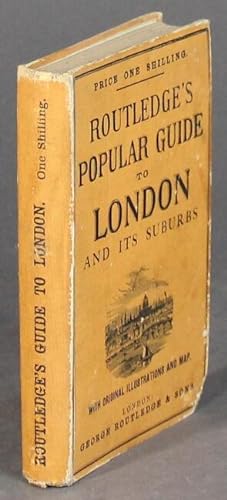 Routledge's guide to London and its suburbs: comprising descriptions of all its points of interes...