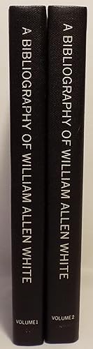 A Bibliography of William Allen White (2 Volumes)