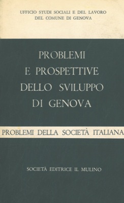 Problemi e prospettive dello sviluppo di Genova.