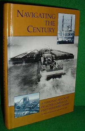 NAVIGATING THE CENTURY A Personal Account of ALTER COMPANY'S First Hundred Years. Illustrated. SI...