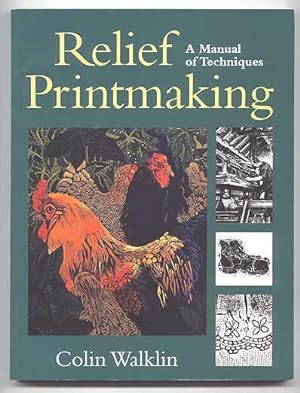 RELIEF PRINTMAKING: A MANUAL OF TECHNIQUES.