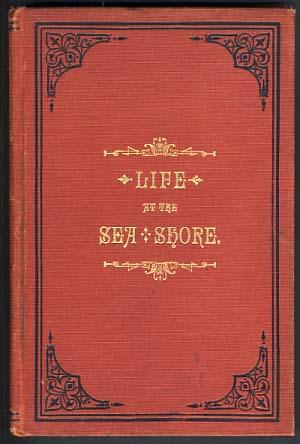 Life at the Sea Shore. Where to Go, How to Get There, and How to Enjoy. Public Resorts on the New...