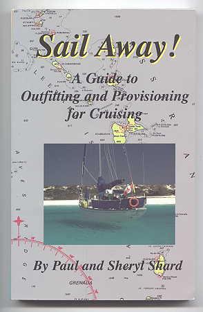 SAIL AWAY! A GUIDE TO OUTFITTING AND PROVISIONING FOR CRUISING.