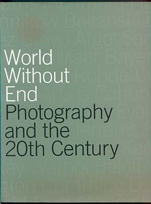 WORLD WITHOUT END: Photography and the 20th Century