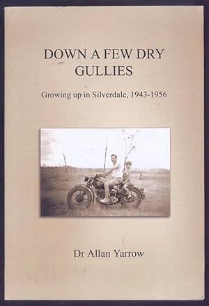 Down a Few Dry Gullies. Growing Up in Silverdale 1943-1956.